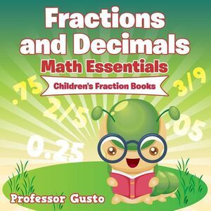 Fractions and Decimals Math Essentials: Children's Fraction Books -- Gusto